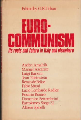 Eurocommunism - Its roots and future in Italy and elsewhere (Eurokommunizmus - gyökerei és jövője Olaszországban és máshol - Angol nyelvű)