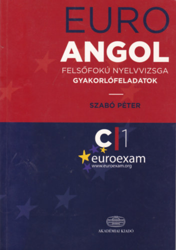 Szab� P�ter - Euro Angol fels�fok� nyelvvizsga gyakorl�feladatok