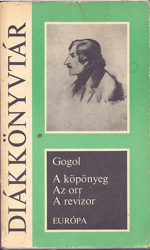Nyikolaj Vasziljevics Gogol - A k�p�nyeg - Az orr - A revizor