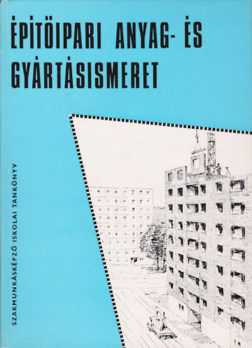 Nagyné-Frideczky - Építőipari anyag- és gyártásismeret