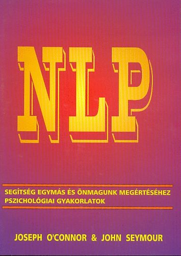 Joseph-Seymour, John O'Connor - NLP - Segtsg egyms s nmagunk megrtshez (Pszicholgiai gyakorlatok)