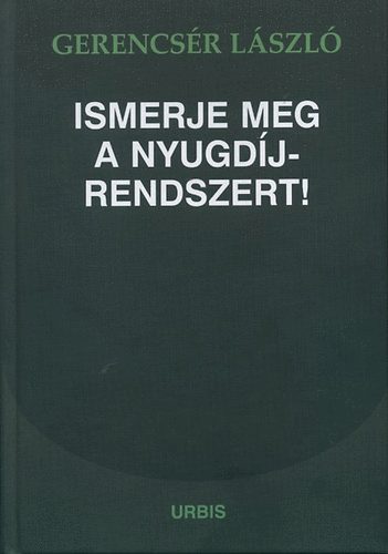 Gerencs�r L�szl� - Ismerje meg a nyugd�jrendszert!