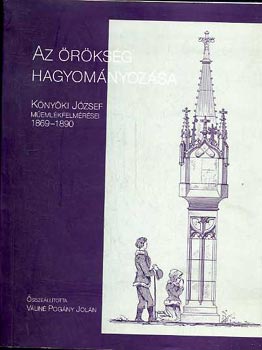 Vlin Pogny Joln  (sszell.) - Az rksg hagyomnyozsa - Knyki Jzsef memlkfelmrsei 1869-1890