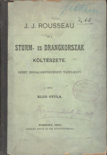 Klug Gyula - J. J. Rousseau és a Sturm- és Drangkorszak költészete (Német irodalomtörténeti tanulmány)
