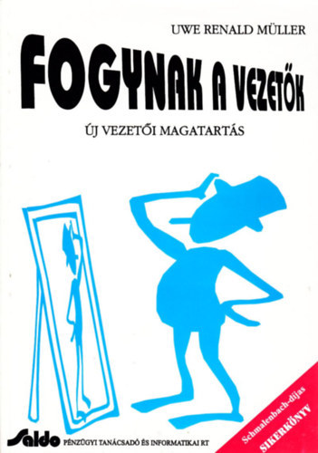 Uwe Renald M�ller - Fogynak a vezet�k - �j vezet�i magatart�s