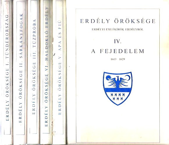 Erdély öröksége I-VI. (Tündérország, Sárkányfogak, Tűzpróba, A fejedelem, Apa és fiú, Haldokló Erdély)- Erdélyi emlékírók Erdélyről (reprint)