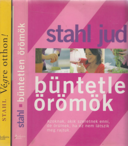 Stahl Judit - Stahl Judit 2 m: Vgre otthon! - Csaldi ebdek, barti vacsork, nnepi telek + Bntetlen rmk - Azoknak akik szeretnek enni, de rlnek, ha ez nem ltszik meg rajtuk