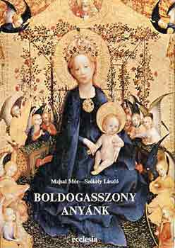 Majsai M�r-Sz�kely L�szl� - Boldogasszony any�nk