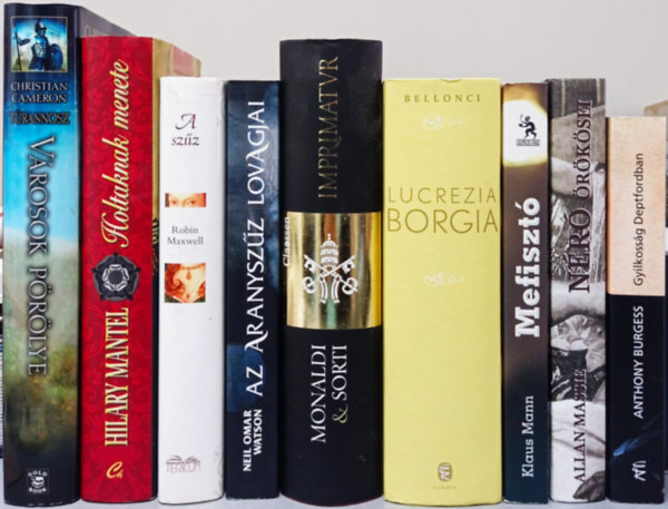 9 DB T�RT�NELMI REG�NY:CAMERON:T�RANNOSZ-V�ROSOK P�R�LYE+MANTEL:HOLTAKNAK MENETE+MAXWELL:A SZ�Z-EL�J�T�K A TR�NHOZ+WATSON:ARANYSZ�Z LOVAGJAI+MONALDI-SORTI:IMPRIMATUR+BELLONCI:LUCREZIA BORGIA+MANN:MEFISZT�+MASSIE:N�R� �R�K�SEI+BURGE