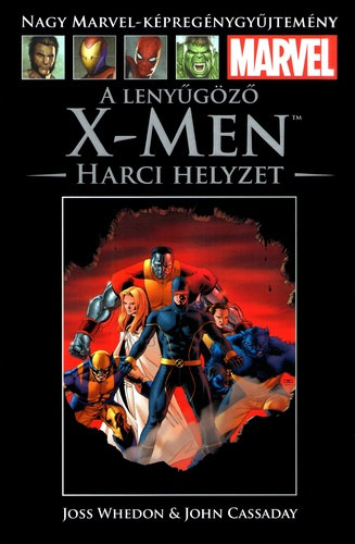 John Cassaday Joss Whedon - A lenygz X-Men: Harci helyzet  (Nagy Marvel-kpregnygyjtemny 13.)