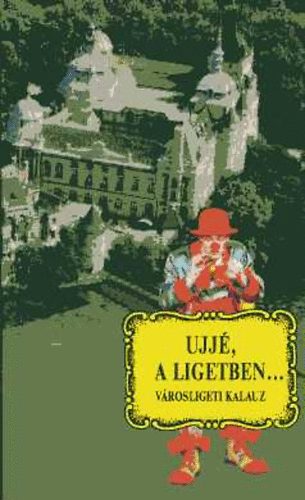 Halsz Zoltn - Ujj, a Ligetben... Vrosligeti kalauz