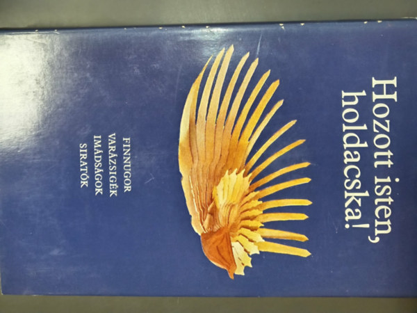 Bereczki G�bor  (szerk.) - Hozott isten, holdacska! - Finnugor var�zsig�k, im�ds�gok, sirat�k