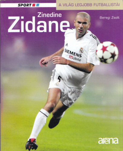 Beregi Zsolt - Zinedine Zidane (A világ legjobb futballistái)