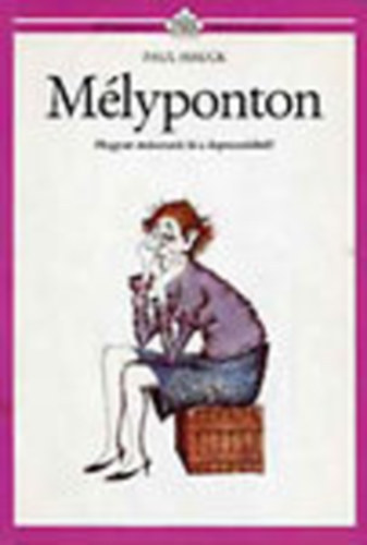 Paul Hauck - Mlyponton- Hogyan msszunk ki a depresszibl? (Htkznapi pszicholgia)