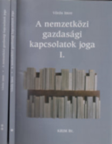 Dr. V�r�s Imre - A nemzetk�zi gazdas�gi kapcsolatok joga I-II.