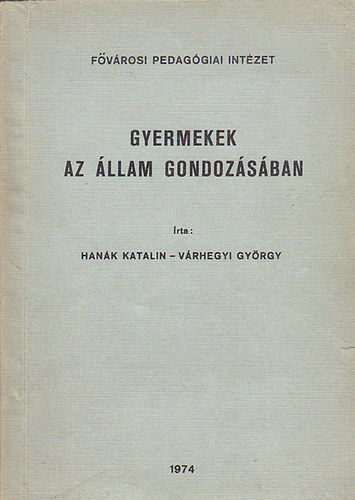 Hank Katalin; Vrhegyi Gyrgy - Gyermekek az llam gondozsban