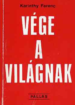 Karinthy Ferenc - Vge a vilgnak