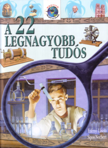 Erdényi László-Sipos Norbert - A 22 legnagyobb tudós