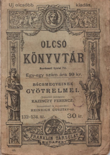 Kazinczy Ferencz - Bácsmegyeinek gyötrelmei (Olcsó könyvtár 132-134.sz.)