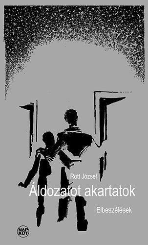 Rott József - Áldozatot akartatok