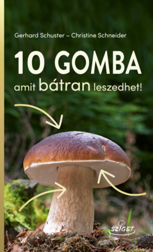 Christine Schneider Gerhard Schuster - 10 gomba amit bátran leszedhet!