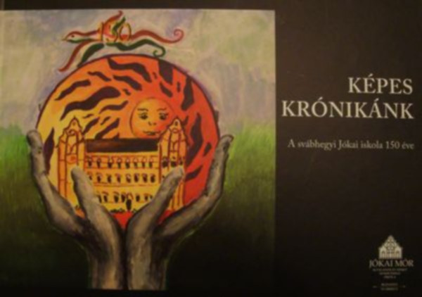 Képes Krónikánk - A svábhegyi Jókai iskola 150 éve