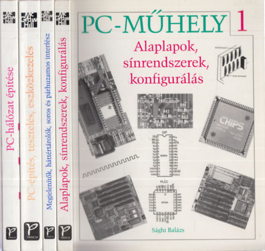 Ila Lszl, Malte Borges-Eike Elser Sghi Balzs - PC-Mhely 1-4. (1.knyv:Alaplapok, snrendszerek, konfigurls. + 2. knyv:Megjelentk, httrtrolk, soros s prhuzamos interfsz. + 3.knyv:PC-pts, tesztels. eszkzkezels. + A PC-hlzat ptse)