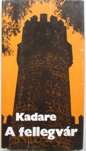 Ismail Kadare - A fellegvr