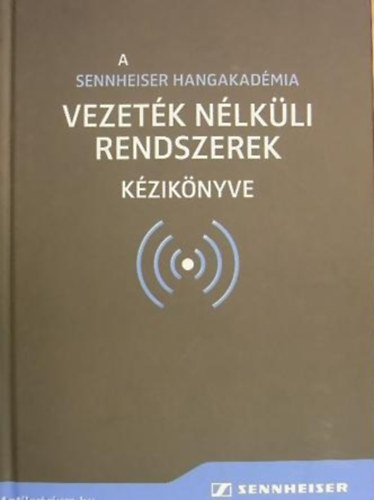 Peter Arasin - A Sennheiser Hangakadémia vezeték nélküli rendszerek kézikönyve