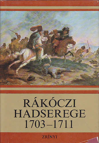 B�nk�ti Imre - R�k�czi hadserege 1703-1711