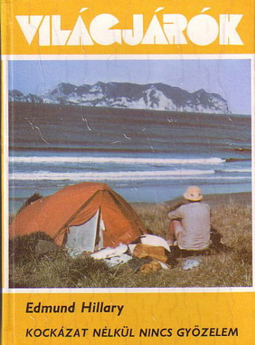 Edmund Hillary - Kockzat nlkl nincs gyzelem (Vilgjrk 149.)