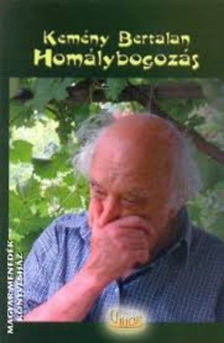 Kemény Bertalan (Szerk.) - Homálybogozás