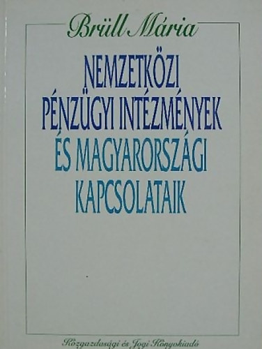 Brll Mria - Nemzetkzi pnzgyi intzmnyek s magyarorszgi kapcsolataik