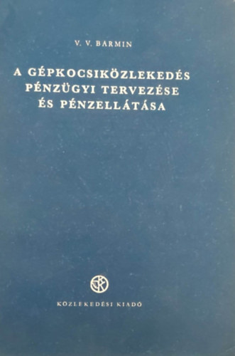 V.V. Barmin - A gpkocsikzlekeds pnzgyi tervezse s pnzelltsa