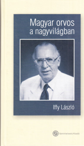 Iffy Lszl - Magyar orvos a nagyvilgban - dediklt