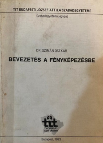 Dr. Szim�n Oszk�r - Bevezet�s a f�nyk�pez�sbe