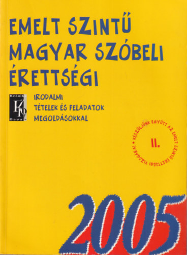 Dr. Fzfa Balzs - Emelt szint magyar rsbeli rettsgi 2005 + Emelt szint magyar szbeli rettsgi 2005 ( I-II. ktet )