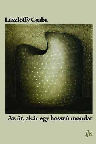 L�szl�ffy Csaba - Az �t, ak�r egy hossz� mondat