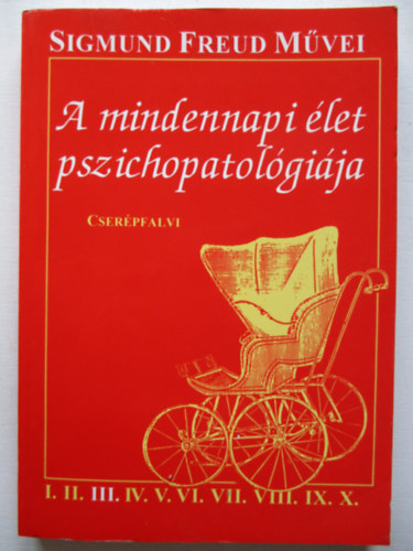 Sigmund Freud - A mindennapi �let pszichopatol�gi�ja