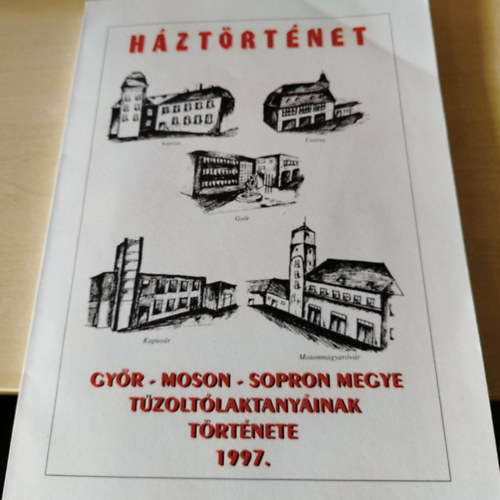 Hztrtnet - Gyr-Moson-Sopron megye tzoltlaktanyinak trtnete 1997.
