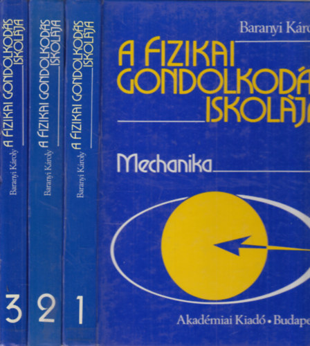 Baranyi K�roly - A fizikai gondolkod�s iskol�ja 1-3.