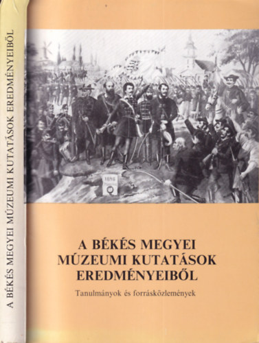 Szab� Ferenc  (szerkeszt�) - A B�k�s megyei m�zeumi kutat�sok eredm�nyeib�l