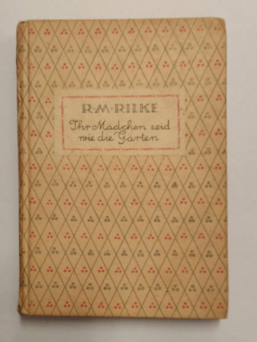 Rainer Maria Rilke - Ihr Mädchen seid wie die Gärten