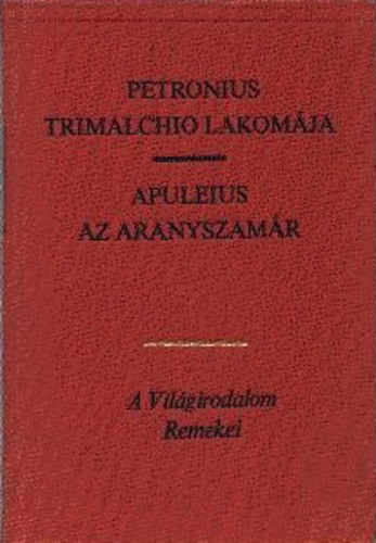 Petronius - Apuleius - Trimalchio lakomja - Az aranyszamr