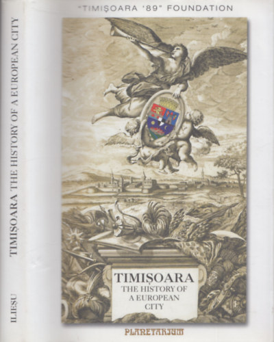 Iliesu - Timisoara (The History of a European City) (Temesvr)
