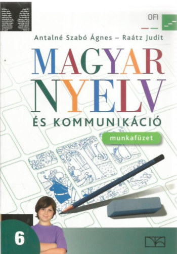 Dr. Ra�tz Judit; Antaln� Szab� �gnes - Magyar nyelv �s kommunik�ci� munkaf�zet 6.