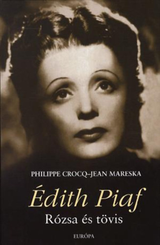 Philippe Crocq; Jean Mareska - �dith Piaf - R�zsa �s t�vis