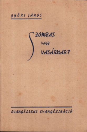 Gyri Jnos - Szombat, vagy vasrnap?