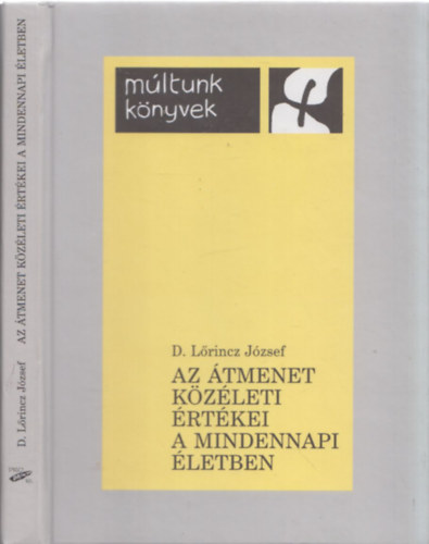D. L�rincz J�zsef - Az �tmenet k�z�leti �rt�kei a mindennapi �letben (M�ltunk k�nyvek)