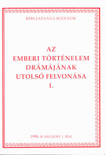 Az emberi t�rt�nelem dr�m�j�nak utols� felvon�sa I.